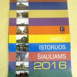 Projektą vainikavo 2016 m. kalendorius - sakmių rinktinė „Vaikų istorijos Šiauliams“, skirta 780-ajam Šiaulių miesto jubiliejui. Kalendorių sudarė prof. Džiuljeta Maskuliūnienė ir Šiaulių miesto savivaldybės viešosios bibliotekos „Šaltinėlio“ filialo vedėja Rita Božienė. 